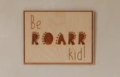 Wooden Poster - Be Roarr Kid